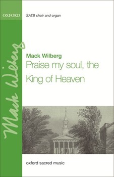 Praise My Soul The King Of Heaven by Various - Wilberg Mack - for SATB and Organ
