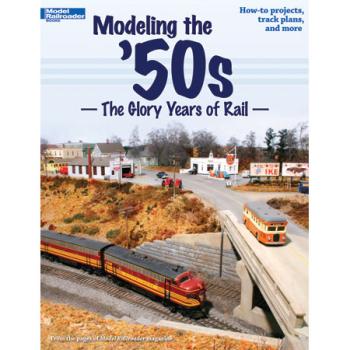 KALMBACH KAL12456 Modeling the '50s - Glory Years of Rail