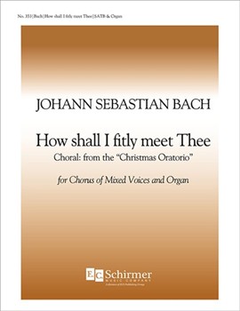 Christmas Oratorio: How Shall I Fitly Meet Thee?