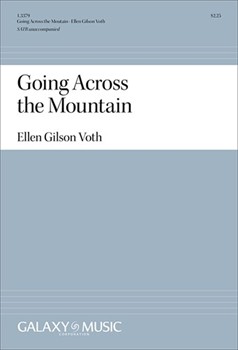Going Across the Mountain by Voth Ellen Gilson American Folk Song for SATB a cappella