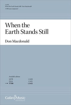 When the Earth Stands Still by Macdonald Don for TTBB a cappella
