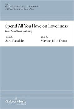 Spend All You Have on Loveliness by Trotta Michael John Sara Teasdale for SSAA and Piano
