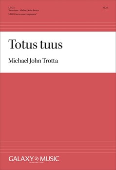 Totus tuus by Trotta Michael John Louis de Montfort for SATB a cappella