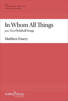In Whom All Things from Two Pickthall Songs by Emery Matthew for SATB a cappella