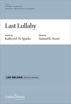 Last Lullaby by Sweet Samuel K Kathryn I W Sparks for TTBB divisi a cappella