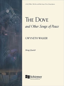 Dove and Other Songs of Peace by Walker Gwyneth for String Quartet