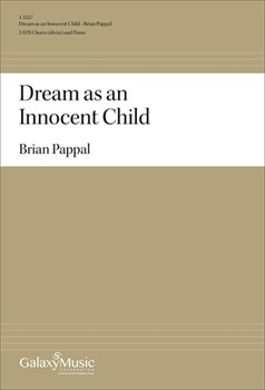 Dream as an Innocent Child by Pappal Brian for SATB and Piano