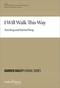I Will Walk This Way by Berg Ken and Michael for SATB and Piano