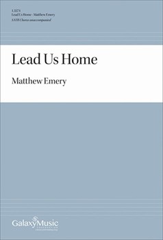 Lead Us Home by Emery Matthew Marjorie Pickthall for SATB a cappella