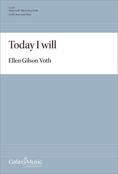 Today I will by Voth Ellen Gilson for SATB and Piano
