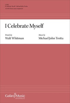 I Celebrate Myself by Trotta Michael John for SSATB a cappella