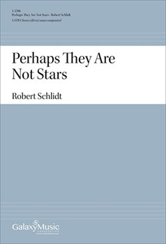 Perhaps They Are Not Stars by Schlidt Robert for SATB divisi a cappella