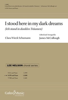 I Stood Here In My Dark Dreams by Schumann Clara Wieck - McCullough James - for SATB and Piano