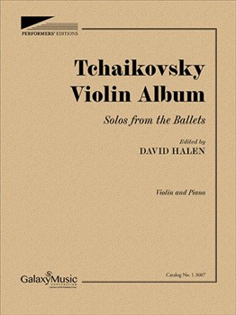 Tchaikovsky Violin Album Solos from the Ballets by Tchaikovsky Pyotr Ilyich - Halen David - for Violin and Piano