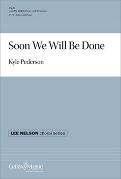 Soon We Will Be Done by Spiritual - Pederson Kyle - for SATB