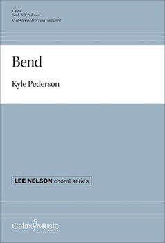 Bend by Pederson Kyle for SATB divisi a cappella