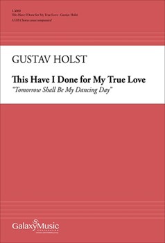 This Have I Done For My True Love by Holst Gustav for SATB