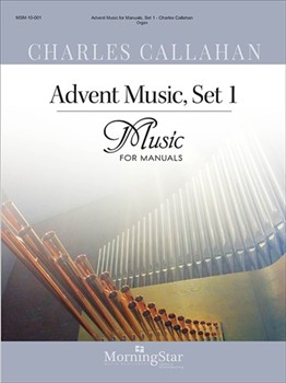 Advent Music For Manuals by Callahan Charles - Callahan Charles - for Organ