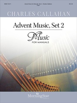 Advent Music For Manuals Set 2 by Callahan Charles - Callahan Charles - for Organ