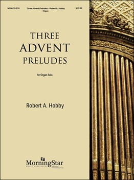 Three Advent Preludes by Hobby Robert A - Hobby Robert A - for Organ