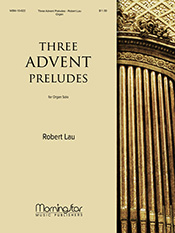 Three Advent Preludes by Lau Robert C - Lau Robert - for Organ