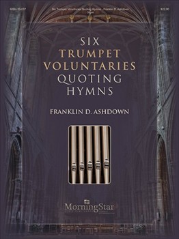 Six Trumpet Voluntaries Quoting Hymns by Ashdown Franklin D for Organ