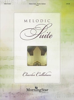Melodic Suite by Callahan Charles for Organ