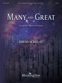 Many and Great (Seven Settings for Organ) by Schelat David for Organ