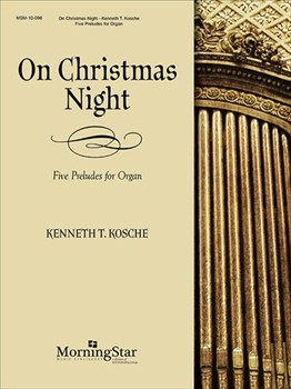 On Christmas Night by Kosche Kenneth T for Organ