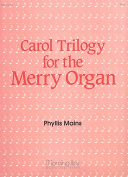 Carol Trilogy For The Merry Organ by Mains Phyllis - Mains Phyllis - for Organ
