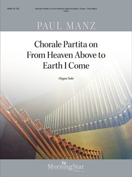 Chorale Partita on From Heaven Above To Earth I Come by Manz Paul - Manz Paul - for Organ Solo