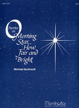 Partita on O Morning Star How Fair & Bright by Burkhardt Michael - Burkhardt Michael - for Organ
