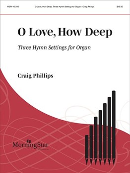 O Love How Deep by Phillips Craig - Phillips Craig - for Organ