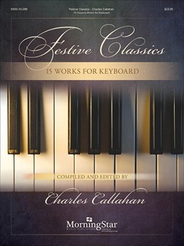 Festive Classics - 15 Works for Keyboard by Various - Callahan Charles - for Piano