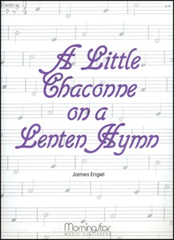 Little Chaconne On A Lenten Hymn by Engel James - Engel James - for Organ Solo