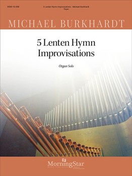 Five Lenten Hymn Improvisations by Burkhardt Michael - Burkhardt Michael - for Organ