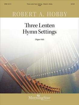 Three Lenten Hymn Settings For Organ by Hobby Robert A - Hobby Robert A - for Organ