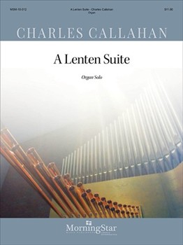 Lenten Suite A by Callahan Charles for Flute w/ Organ