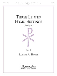 Three Lenten Hymn Settings For Organ Set 3 by Hobby Robert A - Hobby Robert A - for Organ