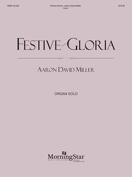 Festive Gloria by Miller Aaron David for Organ Solo