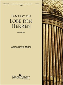 Fantasy On Lobe Den Herren by Miller Aaron David - Miller Aaron David - for Organ Solo