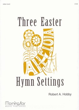 Three Easter Hymn Settings by Hobby Robert A - Hobby Robert A - for Organ