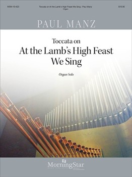 Toccata on At The Lamb's High Feast We Sing by Manz Paul - Manz Paul - for Organ Solo