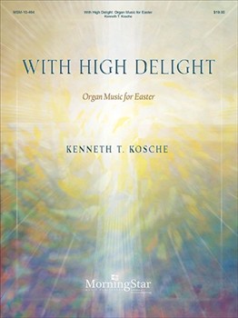 With High Delight by Kosche Kenneth T for Organ