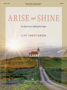 Arise and Shine - Ten Easy Hymn Settings for Organ by Christiansen Clay for Organ