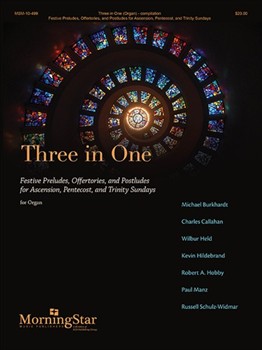 Three in One: Festive Preludes Offertories and Postludes for Ascension Pentecost and Trinity Sundays by Various for Organ (Burkhardt / Callahan / Held / Hildebrand / Hobby / Manz / Schulz-Widmar)