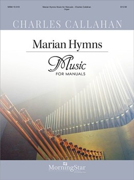 Marian Hymns by Callahan Charles - Callahan Charles - for Organ