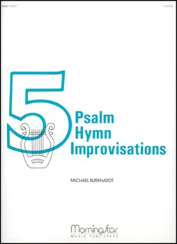 Five Psalm Hymn Improvisations by Burkhardt Michael - Burkhardt Michael - for Organ