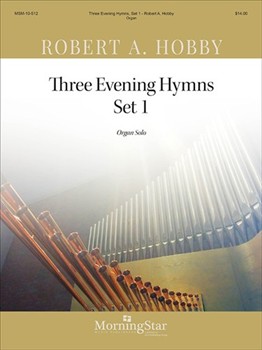Three Evening Hymns Set 1 by Hobby Robert A - Hobby Robert A - for Organ