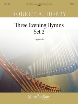 Three Evening Hymns Set 2 by Hobby Robert A - Hobby Robert A - for Organ